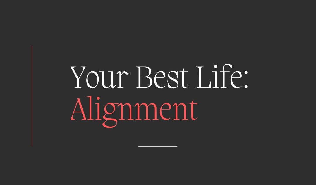 Your Best Life: A Re-alignment