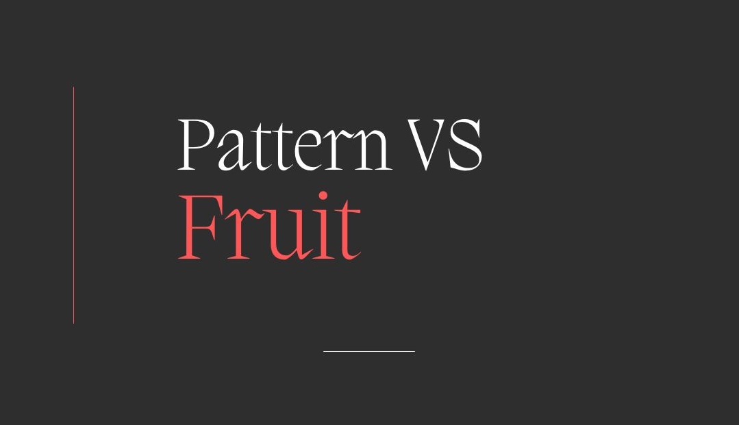 Pattern VS Fruit